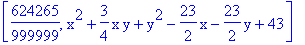 [624265/999999, x^2+3/4*x*y+y^2-23/2*x-23/2*y+43]